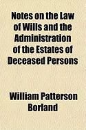 Produktbild: Notes on the Law of Wills and the Administration of the Estates of Deceased Persons