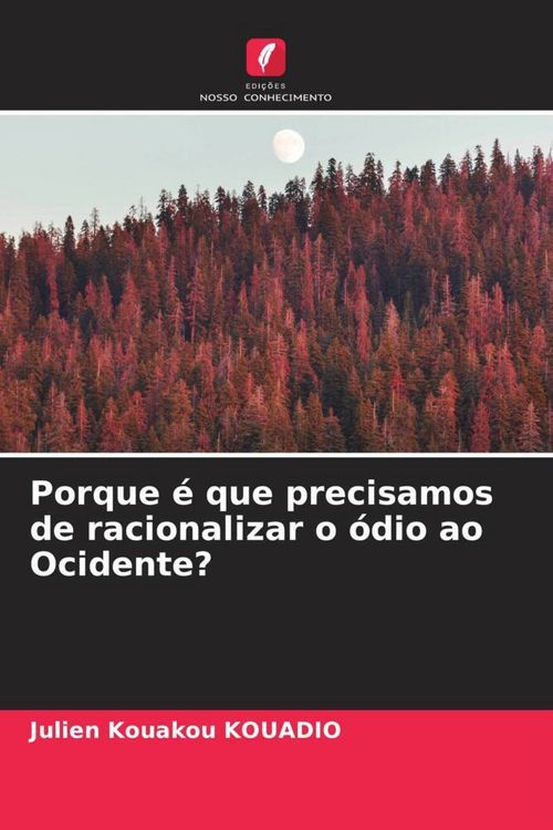 Produktbild: Porque &eacute; que precisamos de racionalizar o &oacute;dio ao Ocidente?