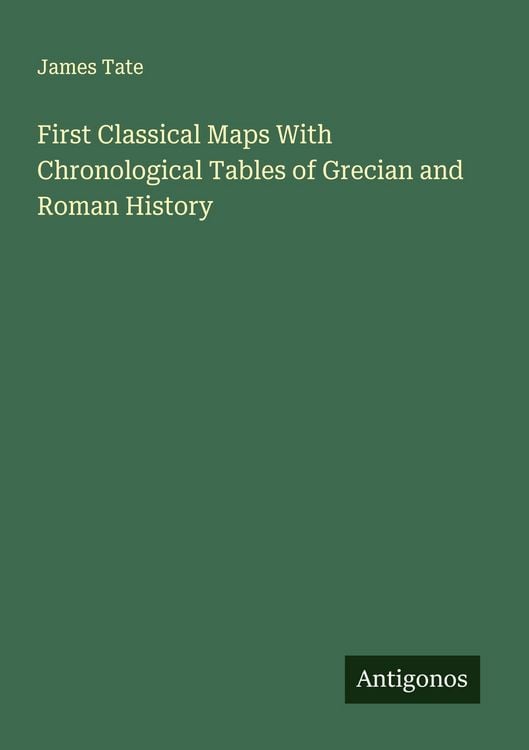 Produktbild: First Classical Maps With Chronological Tables of Grecian and Roman History