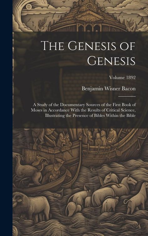 Produktbild: The Genesis of Genesis: A Study of the Documentary Sources of the First Book of Moses in Accordance With the Results of Critical Science, Illu
