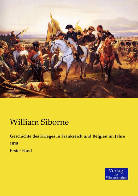 Produktbild: Geschichte des Krieges in Frankreich und Belgien im Jahre 1815