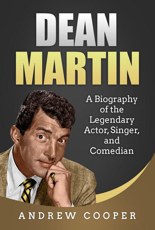 Produktbild: Dean Martin: A Biography of the Legendary Actor, Singer, and Comedian
