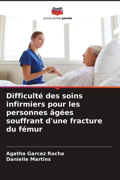 Produktbild: Difficult&eacute; des soins infirmiers pour les personnes &acirc;g&eacute;es souffrant d'une fracture du f&eacute;mur