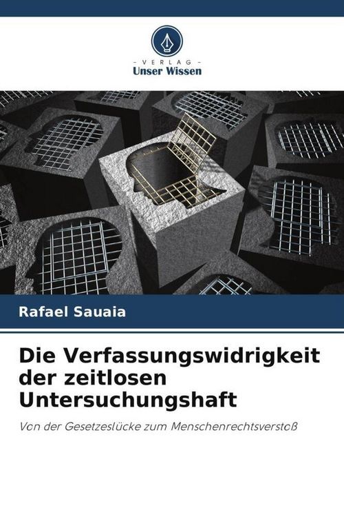 Produktbild: Die Verfassungswidrigkeit der zeitlosen Untersuchungshaft