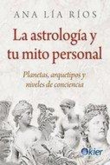 Produktbild: La astrolog&iacute;a y tu mito personal : planetas, arquetipos y niveles de conciencia