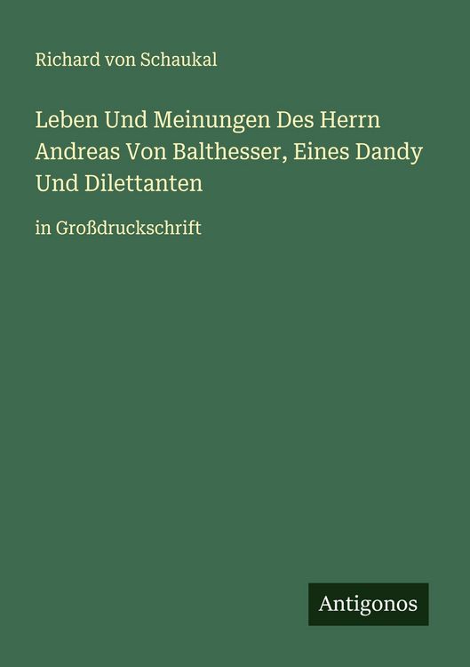 Produktbild: Leben Und Meinungen Des Herrn Andreas Von Balthesser, Eines Dandy Und Dilettanten