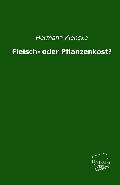 Produktbild: Klencke, H: Fleisch- oder Pflanzenkost?