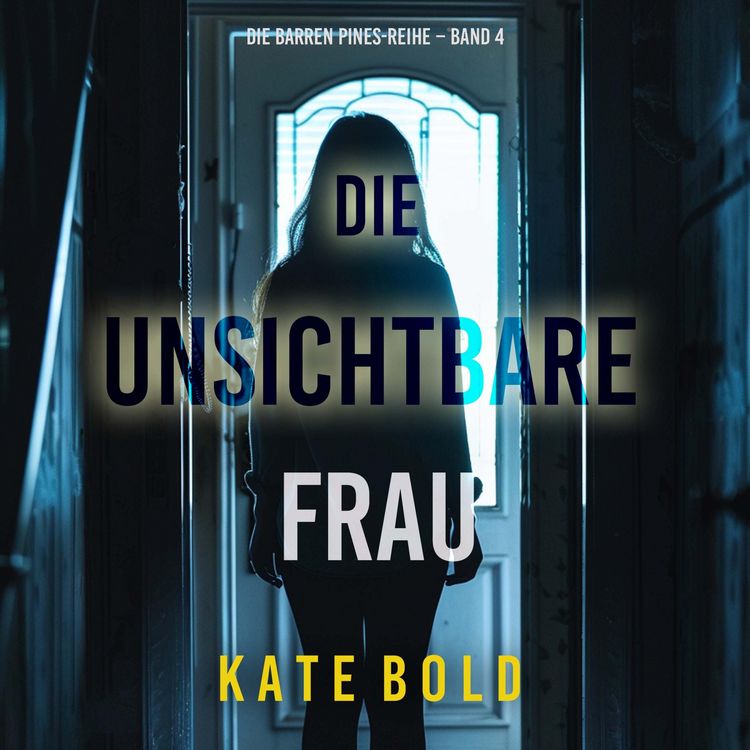 Produktbild: Die unsichtbare Frau (Die Barren Pines-Reihe &ndash; Band 4)