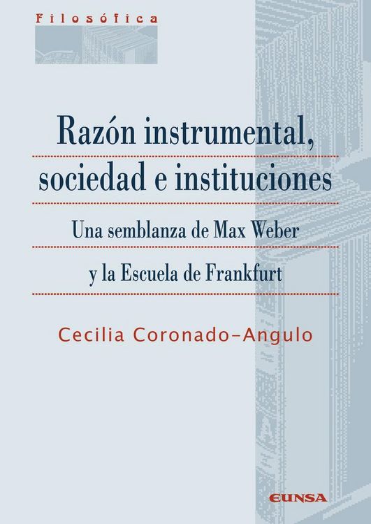 Produktbild: Raz&oacute;n instrumental, sociedad e instituciones : una semblanza de Max Weber y la Escuela de Frankfurt