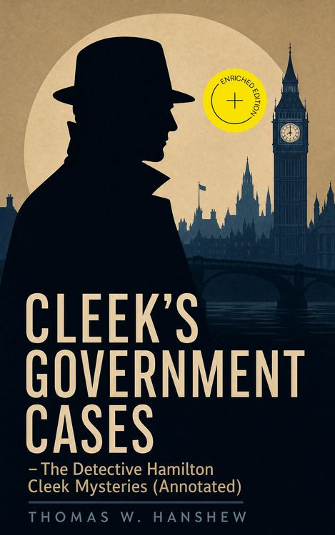 Produktbild: CLEEK'S GOVERNMENT CASES - The Detective Hamilton Cleek Mysteries (Annotated)