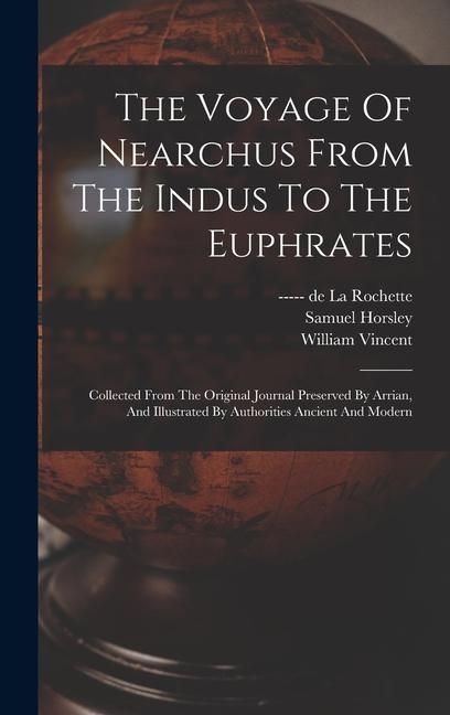 Produktbild: The Voyage Of Nearchus From The Indus To The Euphrates: Collected From The Original Journal Preserved By Arrian, And Illustrated By Authorities Ancien