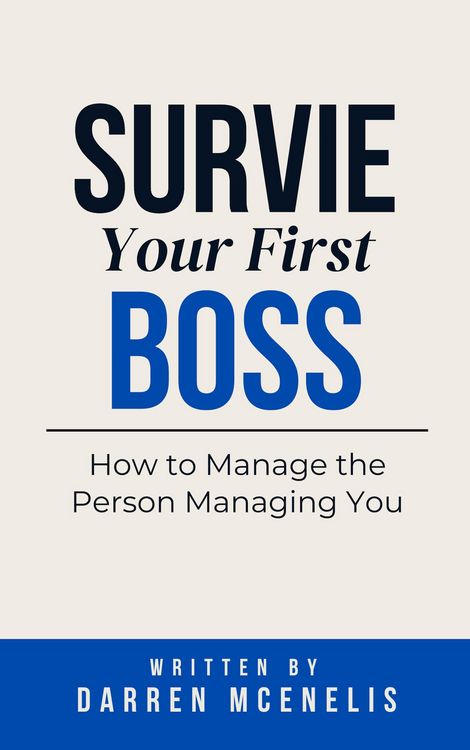 Produktbild: Survive Your First Boss: How to Manage the Person Managing You (Workers Manual Series)