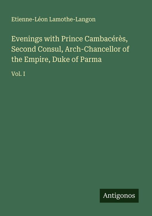 Produktbild: Evenings with Prince Cambac&eacute;r&egrave;s, Second Consul, Arch-Chancellor of the Empire, Duke of Parma