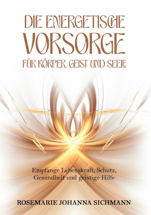 Produktbild: Die energetische Vorsorge f&uuml;r K&ouml;rper, Geist und Seele