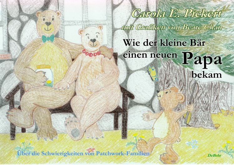 Produktbild: Wie der kleine B&auml;r einen neuen Papa bekam - &Uuml;ber die Schwierigkeiten von Patchwork-Familien - Bilderbuch ab 3 bis 7 Jahre