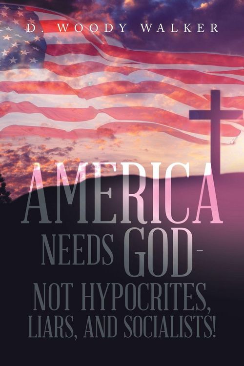 Produktbild: America Needs God - Not Hypocrites, Liars, and Socialists!
