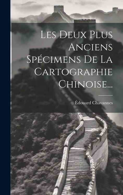Produktbild: Les Deux Plus Anciens Sp&eacute;cimens De La Cartographie Chinoise...