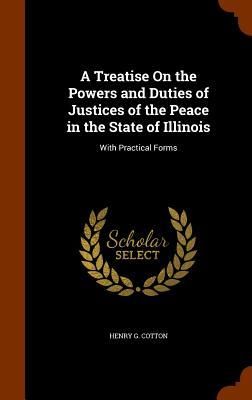 Produktbild: A Treatise On the Powers and Duties of Justices of the Peace in the State of Illinois