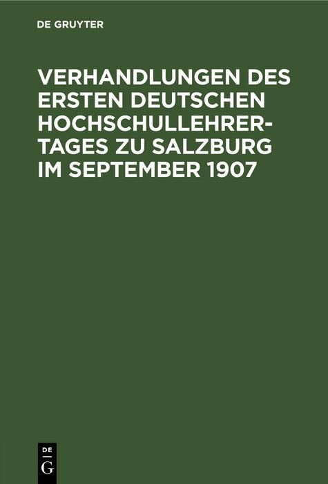 Produktbild: Verhandlungen des ersten deutschen Hochschullehrer-Tages zu Salzburg im September 1907