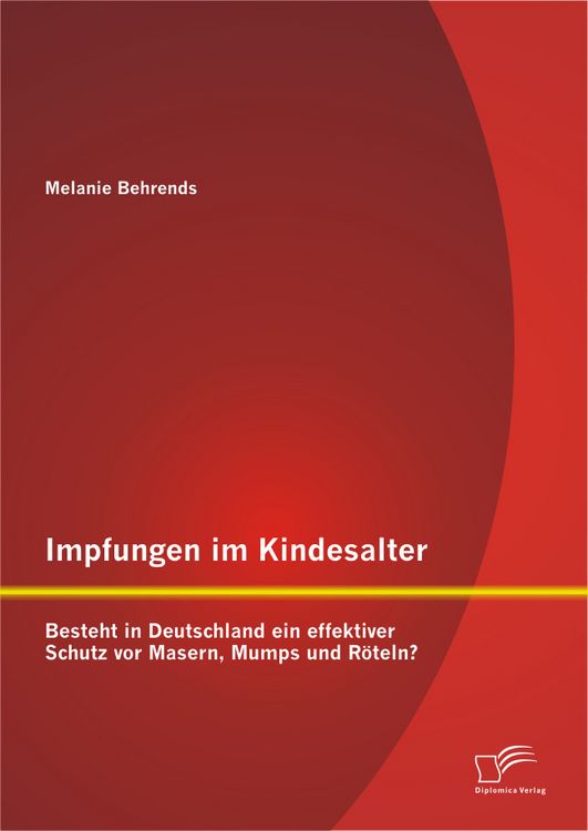 Produktbild: Impfungen im Kindesalter: Besteht in Deutschland ein effektiver Schutz vor Masern, Mumps und R&ouml;teln?