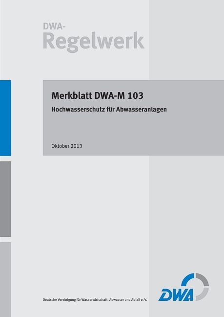 Produktbild: Merkblatt DWA-M 103 Hochwasserschutz f&uuml;r Abwasseranlagen