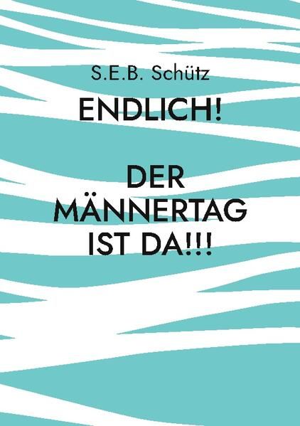 Produktbild: Endlich! Der M&auml;nnertag ist da!!!