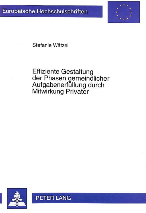 Produktbild: Effiziente Gestaltung der Phasen gemeindlicher Aufgabenerf&uuml;llung durch Mitwirkung Privater
