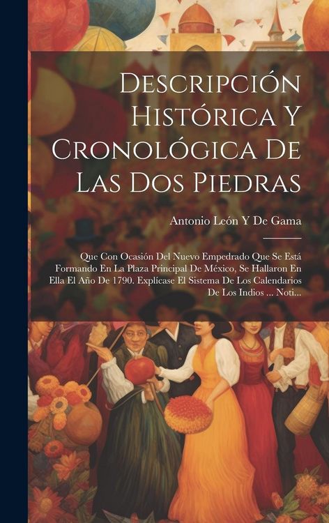 Produktbild: Descripci&oacute;n Hist&oacute;rica Y Cronol&oacute;gica De Las Dos Piedras