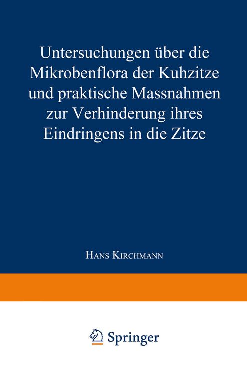 Produktbild: Untersuchungen &uuml;ber die Mikrobenflora der Kuhzitze und praktische Massnahmen zur Verhinderung ihres Eindringens in die Zitze