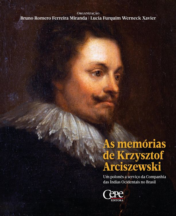 Produktbild: As mem&oacute;rias de Krzysztof Arciszewski : um polon&ecirc;s a servi&ccedil;o da Companhia das &Iacute;ndias Ocidentais no Brasil