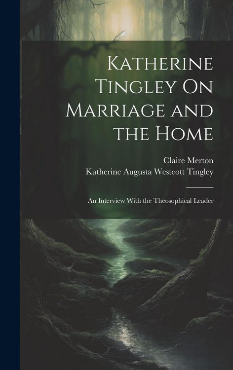 Produktbild: Katherine Tingley On Marriage and the Home: An Interview With the Theosophical Leader