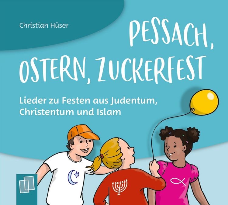 Produktbild: Pessach, Ostern, Zuckerfest – Lieder zu Festen aus Judentum, Christentum und Islam