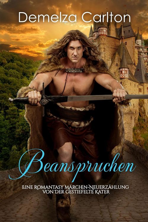 Produktbild: Beanspruchen: Eine Romantasy M&auml;rchen-Neuerz&auml;hlung von Der gestiefelte Kater (Mittelalterliche M&auml;rchen-Liebesromanserie, #26)