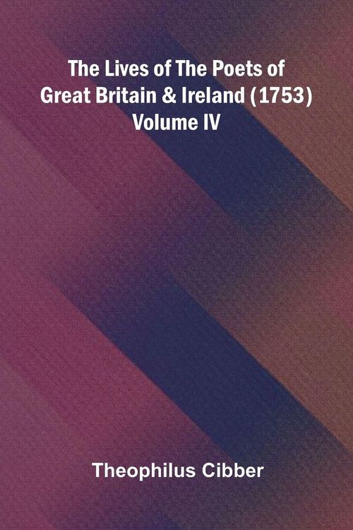 Produktbild: The Lives of the Poets of Great Britain and Ireland (1753) Volume IV