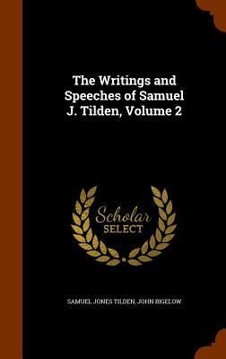 Produktbild: The Writings and Speeches of Samuel J. Tilden, Volume 2