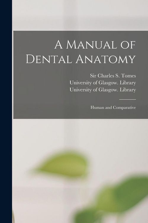 Produktbild: A Manual of Dental Anatomy [electronic Resource]: Human and Comparative