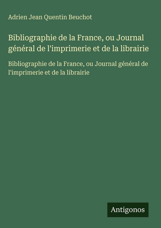 Produktbild: Bibliographie de la France, ou Journal g&eacute;n&eacute;ral de l'imprimerie et de la librairie