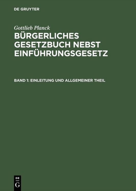 Produktbild: Gottlieb Planck: B&uuml;rgerliches Gesetzbuch nebst Einf&uuml;hrungsgesetz / Einleitung und Allgemeiner Theil