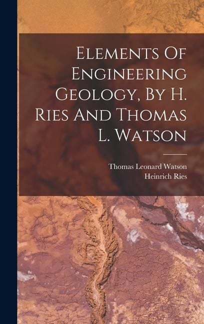 Produktbild: Elements Of Engineering Geology, By H. Ries And Thomas L. Watson