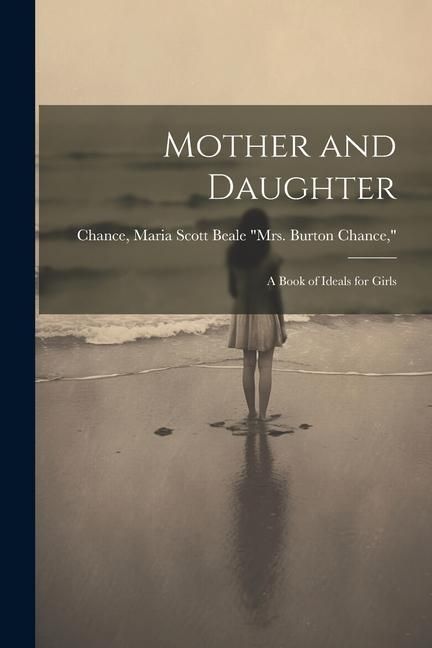 Produktbild: Mother and Daughter; a Book of Ideals for Girls