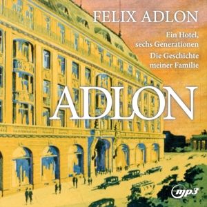 Produktbild: Adlon: Ein Hotel,sechs Generationen-die Geschic