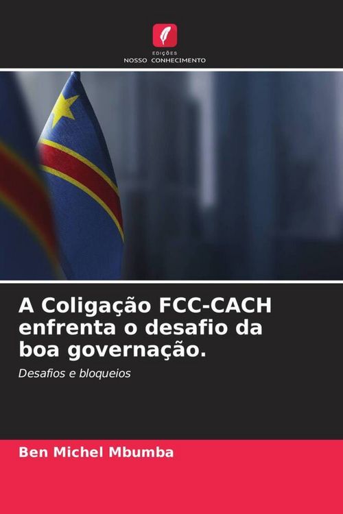 Produktbild: A Coliga&ccedil;&atilde;o FCC-CACH enfrenta o desafio da boa governa&ccedil;&atilde;o.