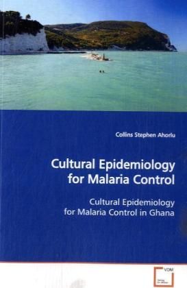 Produktbild: Ahorlu, C: Cultural Epidemiology for Malaria Control