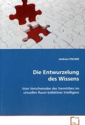 Produktbild: Fischer, A: Die Entwurzelung des Wissens