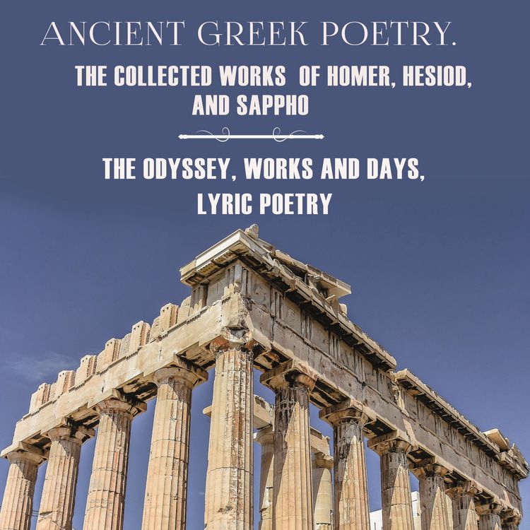 Produktbild: Ancient Greek Poetry. The Collected Works of Homer, Hesiod and Sappho