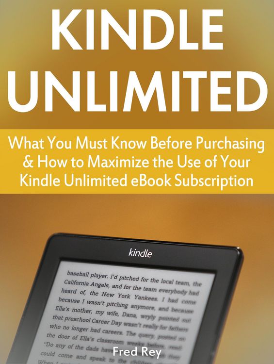 Produktbild: Kindle Unlimited: What You Must Know Before Purchasing & How to Maximize the Use of Your Kindle Unlimited eBook Subscription