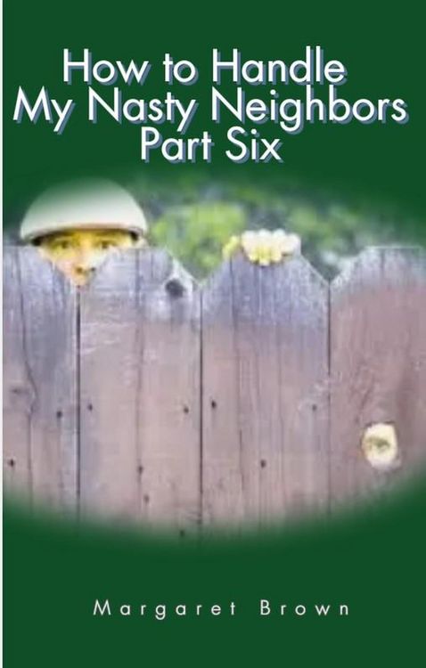 Produktbild: How to Handle My Nasty Neighbors Part Six