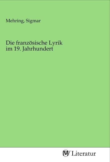 Produktbild: Die franz&ouml;sische Lyrik im 19. Jahrhundert