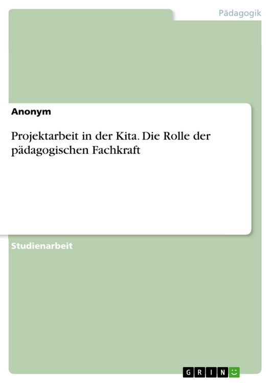 Produktbild: Projektarbeit in der Kita. Die Rolle der p&auml;dagogischen Fachkraft