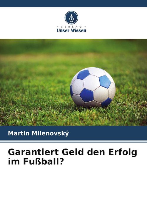 Produktbild: Garantiert Geld den Erfolg im Fu&szlig;ball?